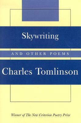 Skywriting: And Other Poems by Charles Tomlinson