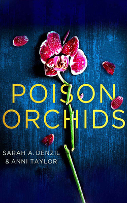 Poison Orchids by Anni Taylor, Sarah A. Denzil