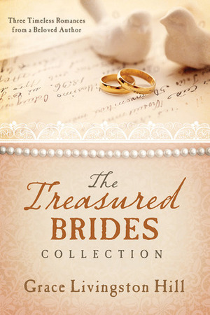 The Treasured Brides Collection by Grace Livingston Hill