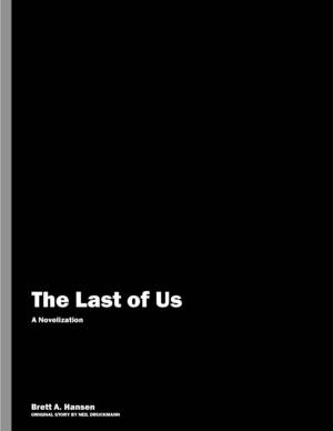 The Last of Us: A Novelization by Brett A. Hansen
