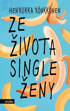 Ze života single ženy by Henriikka Rönkkönen