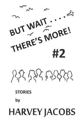But Wait.... There's More! #2 by Harvey Jacobs
