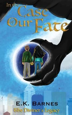 In the Case of Our Fate by E.K. Barnes