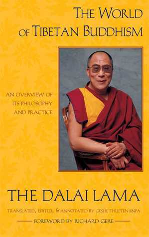 The World of Tibetan Buddhism: An Overview of Its Philosophy and Practice by Richard Gere, Gelshe Thupten Jinpa, Dalai Lama XIV