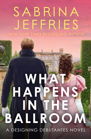 What Happens in the Ballroom by Sabrina Jeffries