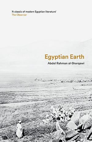 Egyptian Earth by Abdel Rahman al-Sharqawi
