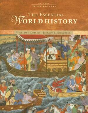 The Essential World History: To 1500 by William J. Duiker, Jackson J. Spielvogel
