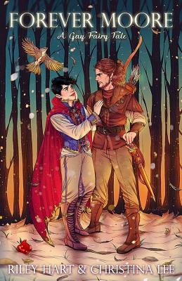 Forever Moore: A Gay Fairy Tale by Riley Hart, Christina Lee