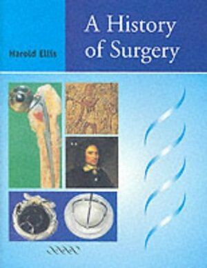 A History Of Surgery by Harold Ellis