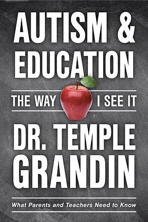 Autism and Education: The Way I See It by Temple Grandin