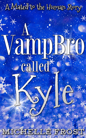 A VampBro Called Kyle by Michelle Frost