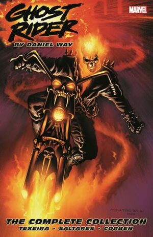 Ghost Rider by Daniel Way: The Complete Collection by Mark Texeira, Javier Saltares, Dan Brown, José Villarrubia, Richard Corben, Scott Hanna, Daniel Way