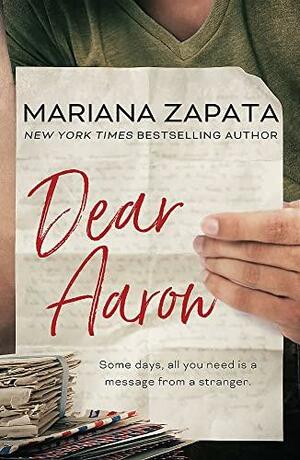 Dear Aaron: From the Author of the Sensational TikTok Hit, from LUKOV with LOVE, and the Queen of the Slow-Burn Romance! by Mariana Zapata