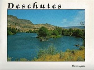 Deschutes by Dave Hughes