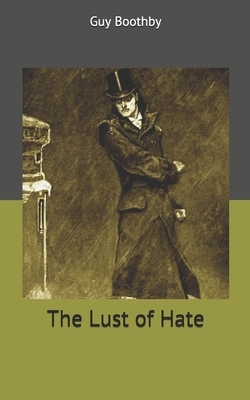 The Lust of Hate by Guy Boothby