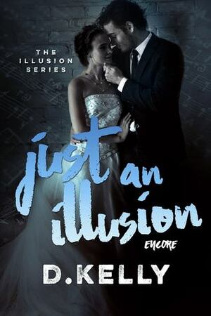 Just an Illusion - Encore by D. Kelly