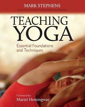 Teaching Yoga by Mariel Hemmingway, Mark Stephens, Mark Stephens