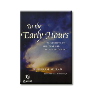 In The Early Hours: Reflections On Spiritual and Self Development by Khurram Murad