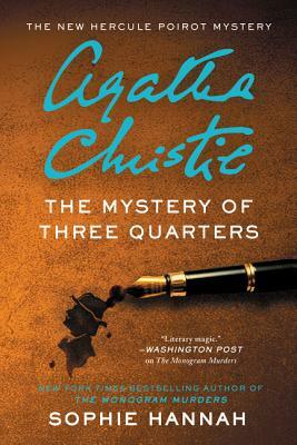 The Mystery of Three Quarters: The New Hercule Poirot Mystery by Sophie Hannah