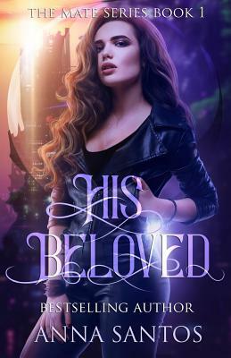 His Beloved: Paranormal Vampire Romance by Anna Santos