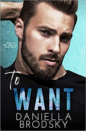 To Want by Daniella Brodsky