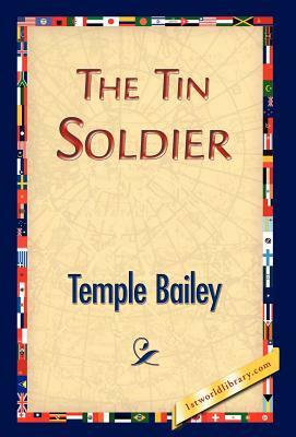 The Tin Soldier by Temple Bailey