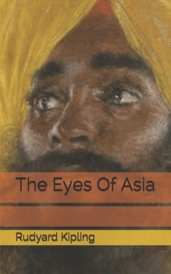 The Eyes Of Asia by Rudyard Kipling