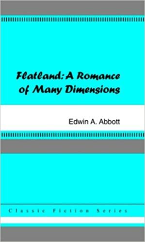 Flatland: A Romance Of Many Dimensions by Edwin A. Abbott
