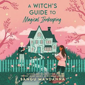 A Witch's Guide to Magical Innkeeping by Sangu Mandanna