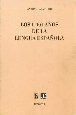 Los 1,001 Años de la Lengua Española by Antonio Alatorre