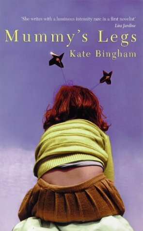Mummy's Legs by Kate Bingham
