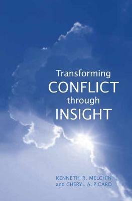 Transforming Conflict Through Insight by Cheryl A. Picard, Kenneth R. Melchin