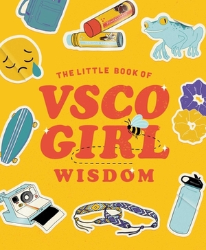 The Little Book of Vsco Girl Wisdom by Tiller Press