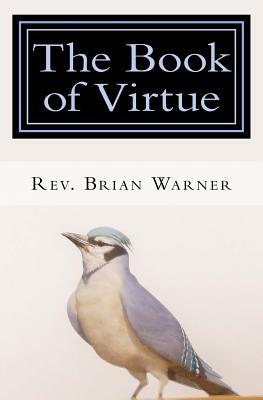 The Book of Virtue: The Mystical Path to Self-Transformation by Brian Warner