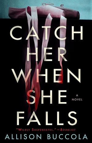 Catch Her When She Falls: A Novel by Allison Buccola
