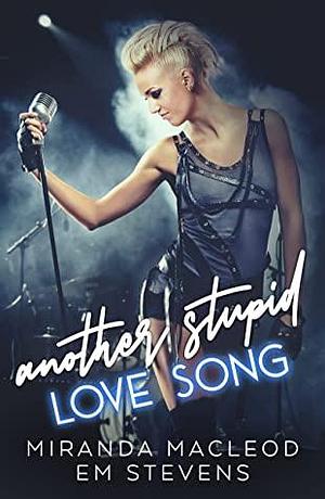 Another Stupid Love Song by Miranda MacLeod, Em Stevens
