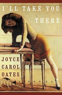 I'll Take You There by Joyce Carol Oates