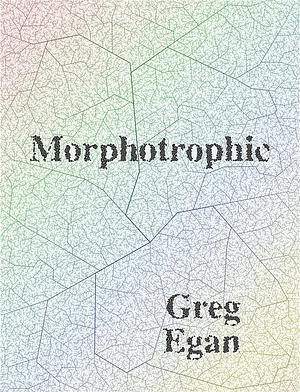 Morphotrophic by Greg Egan