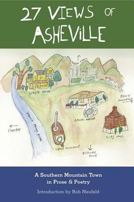 27 Views of Asheville: A Southern Mountain Town in Prose & Poetry by Rob Neufeld