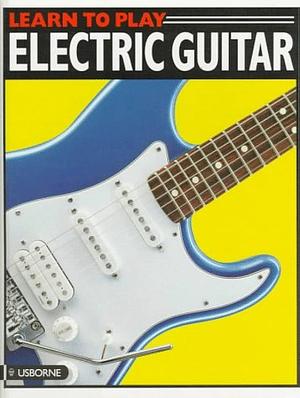 Learn to Play Electric Guitar by Caroline Hooper