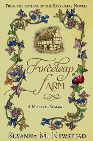 Forceleap Farm: A Medieval Romance by Susanna M. Newstead