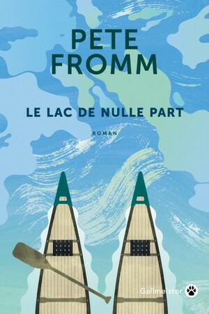 Le lac de nulle part by Pete Fromm