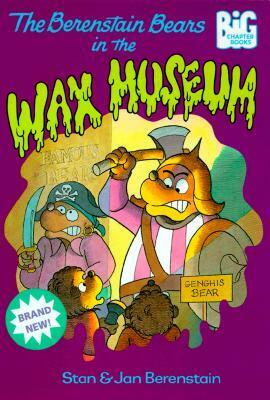 The Berenstain Bears and the Wax Museum by Stan Berenstain, Jan Berenstain