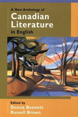A New Anthology Of Canadian Literature In English by Russell Brown, Donna Bennett