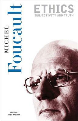Ethics: Subjectivity and Truth by Michel Foucault