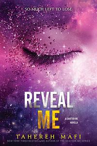 Reveal Me by Tahereh Mafi