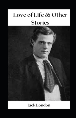 Love of Life & Other Stories illustrated by Jack London