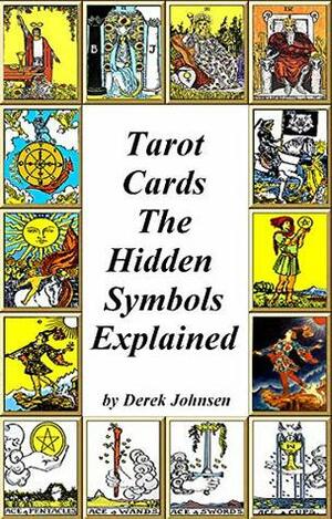 Tarot Cards: The Hidden Symbols Explained by Derek Johnsen