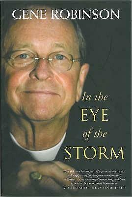 In The Eye Of The Storm: Swept To The Center By God by Gene Robinson