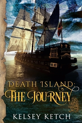 Death Island: The Journey by Kelsey Ketch